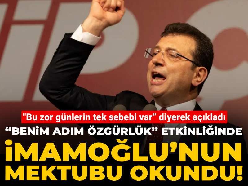 “Benim Adım Özgürlük” etkinliğinde İmamoğlu’nun mektubu okundu! “Bu zor günlerin tek sebebi var” diyerek açıkladı