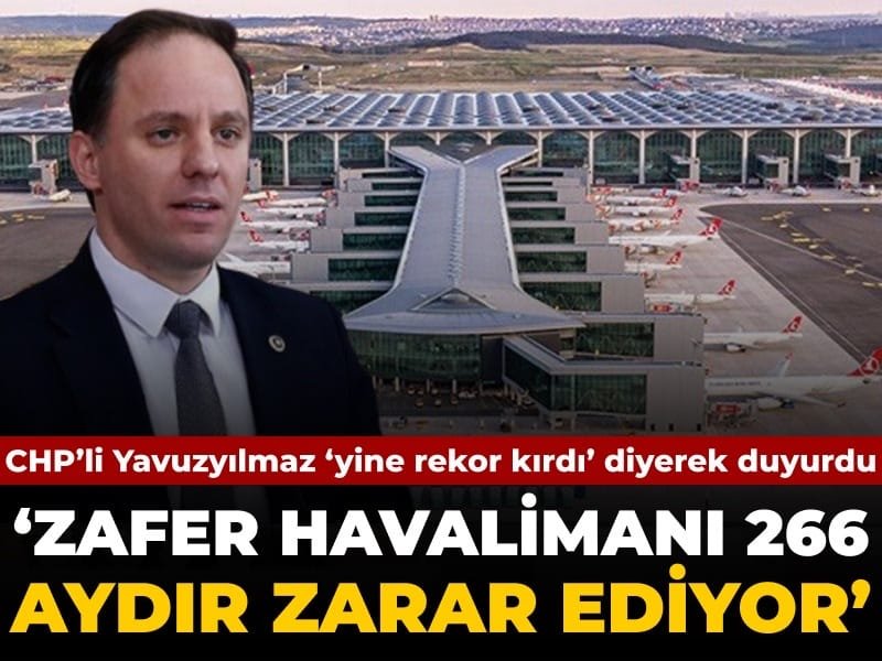 CHP’li Yavuzyılmaz: Zafer Havalimanı 266 aydır zarar ediyor