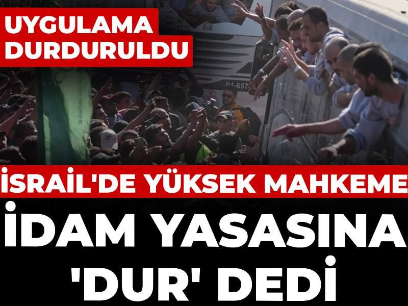 İsrail’de yüksek mahkeme idam yasasına ‘dur’ dedi: Uygulama durduruldu