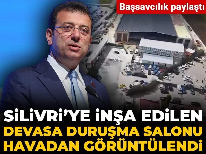 Silivri’ye inşa edilen devasa duruşma salonu havadan görüntülendi