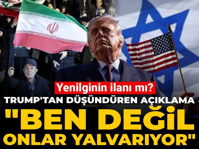 Trump’tan düşündüren “Ben değil onlar yalvarıyor” açıklaması