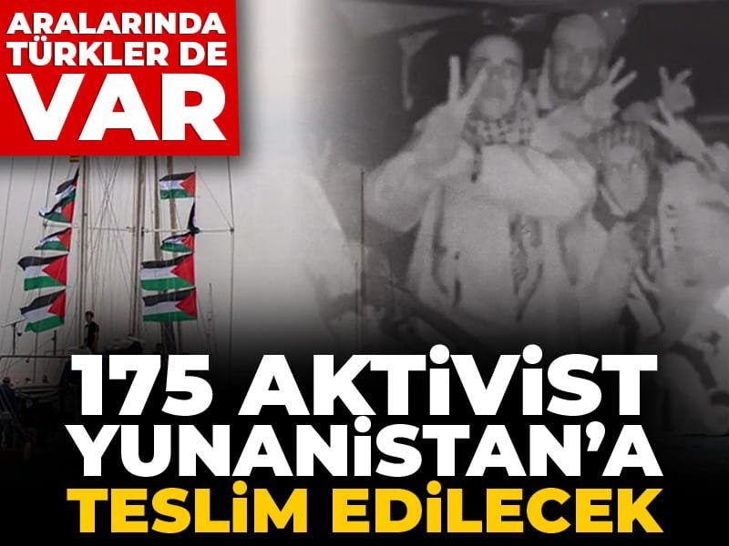 175 aktivist Yunanistan’a teslim edilecek: Aralarında Türkler de var