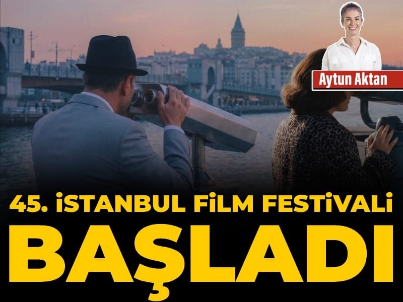 45. İstanbul Film Festivali başladı
