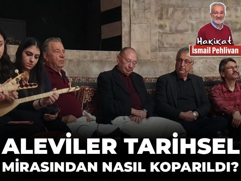 Aleviler tarihsel mirasından nasıl koparıldı?