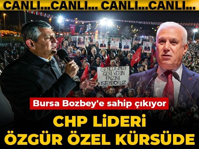 Bursa Bozbey’e sahip çıkıyor: CHP lideri Özgür Özel kürsüde