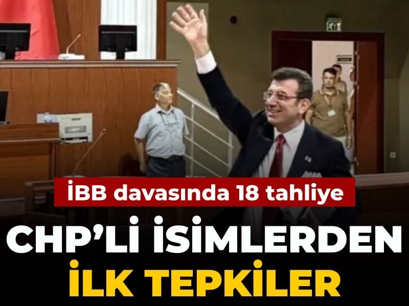 CHP’lilerden İBB davası tahliyelerine ilk tepki