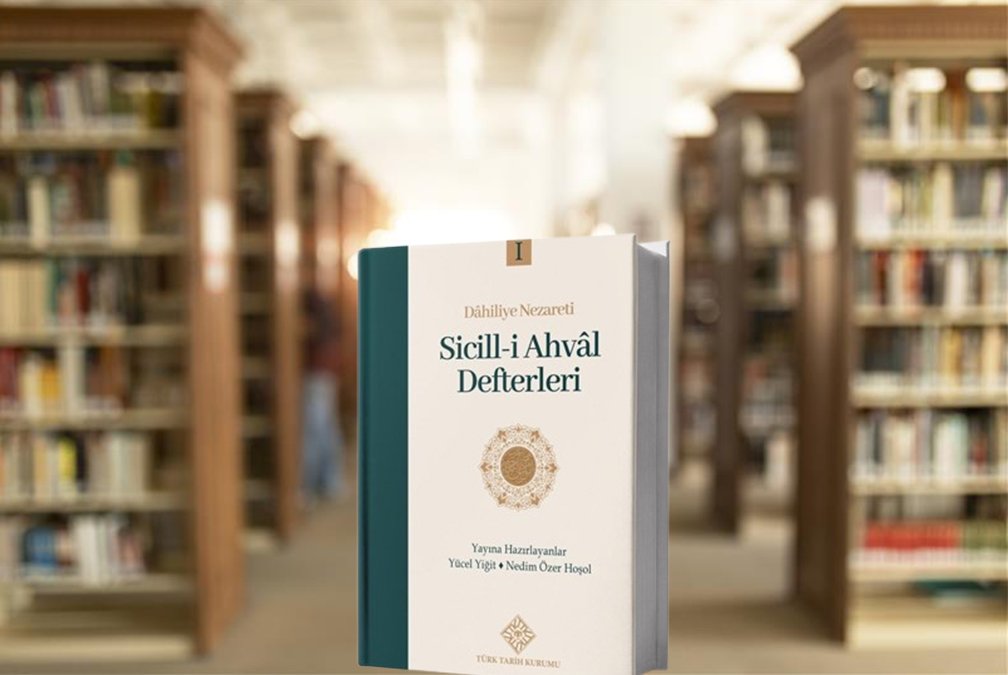 “Dahiliye Nezareti Sicill-i Ahval Defterleri” okuyucuyla buluşuyor