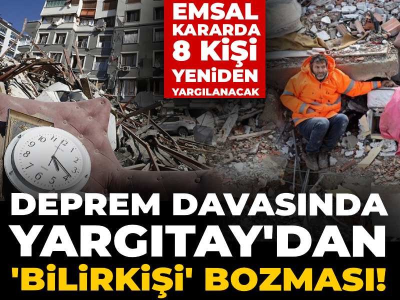 Deprem davasında Yargıtay’dan ‘bilirkişi’ bozması! Emsal kararda 8 kişi yeniden yargılanacak