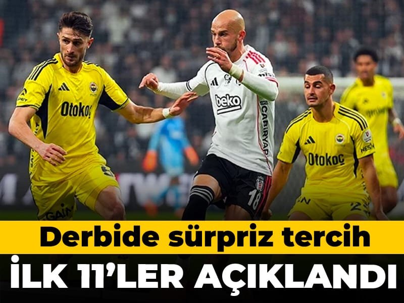 Derbide sürpriz tercih: İlk 11’ler belli oldu