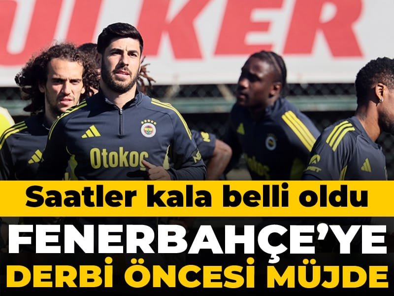 Derbiye saatler kala Fenerbahçe’ye müjde