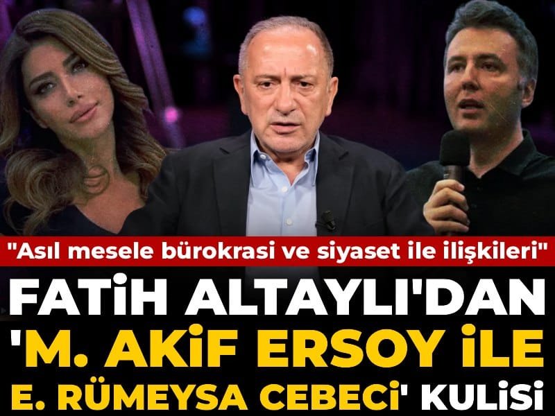 Fatih Altaylı’dan ‘M. Akif Ersoy ile E. Rümeysa Cebeci’ kulisi: Asıl mesele bürokrasi ve siyaset ile ilişkileri