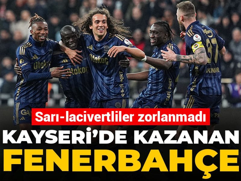 Fenerbahçe Kayserispor’u 4 golle geçti: Rahat kazandı