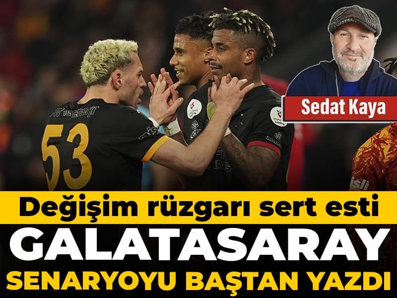 Galatasaray senaryoyu baştan yazdı: Değişim rüzgarı sert esti