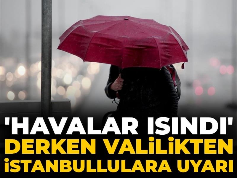 ‘Havalar ısındı’ derken valilikten İstanbullulara uyarı: Sıcaklık 6 derece düşecek