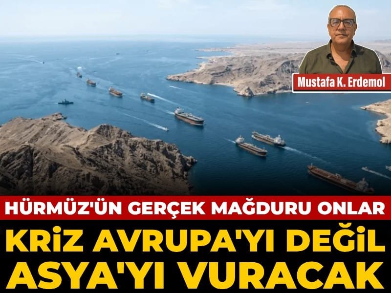 Hürmüz’ün gerçek mağduru onlar: Kriz Avrupa’yı değil Asya’yı vuracak