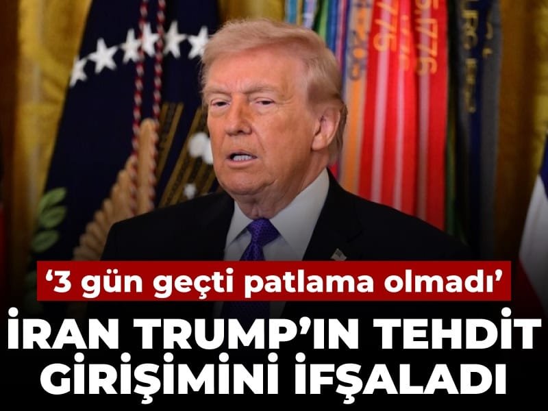 İran Trump’ın tehdit girişimini ifşaladı: 3 gün oldu patlama olmadı