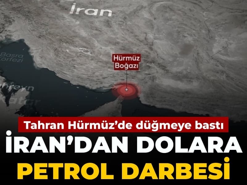 İran’dan dolara petrol darbesi: Hürmüz’de düğmeye bastılar