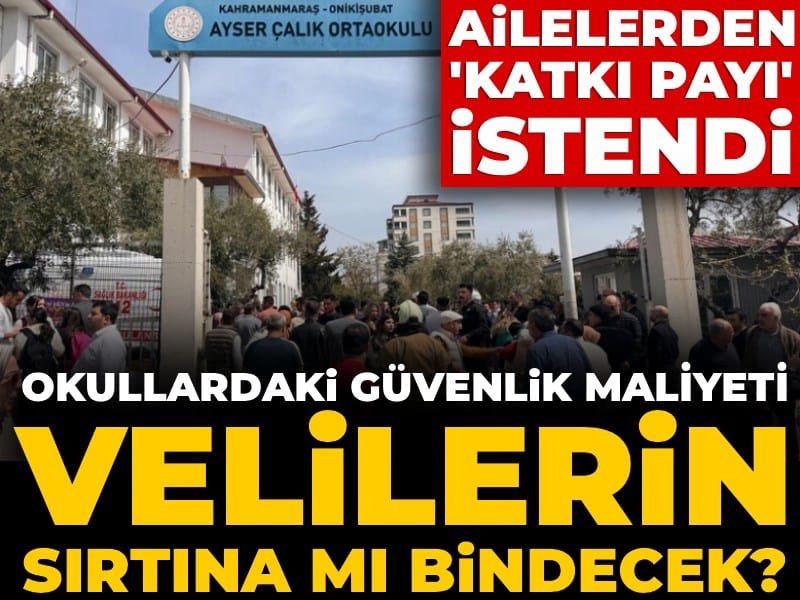 Okullardaki güvenlik maliyeti velilerin sırtına mı binecek? Ailelerden ‘katkı payı’ istendi