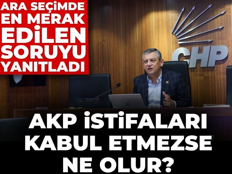 Özgür Özel yanıtladı: Ara seçim için AKP istifaları kabul etmezse ne olur?
