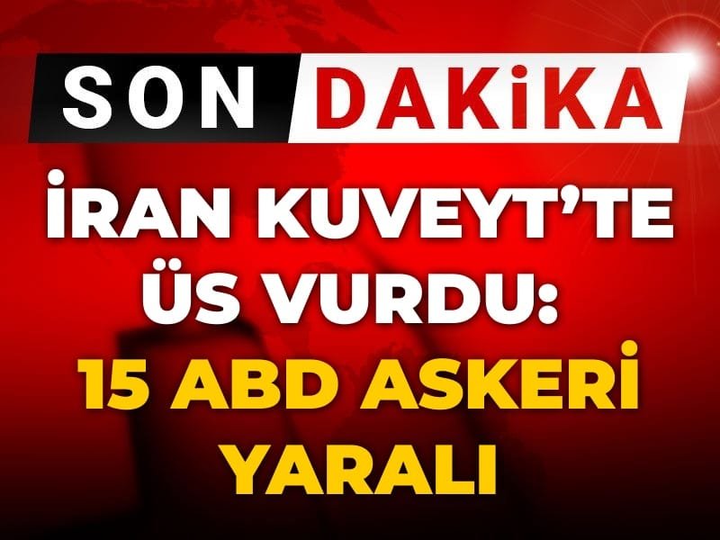 Son Dakika | İran Kuveyt’te üs vurdu: 15 ABD askeri yaralı