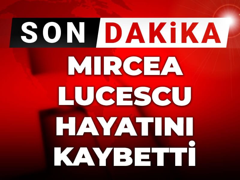 Son Dakika | Mircea Lucescu hayatını kaybetti