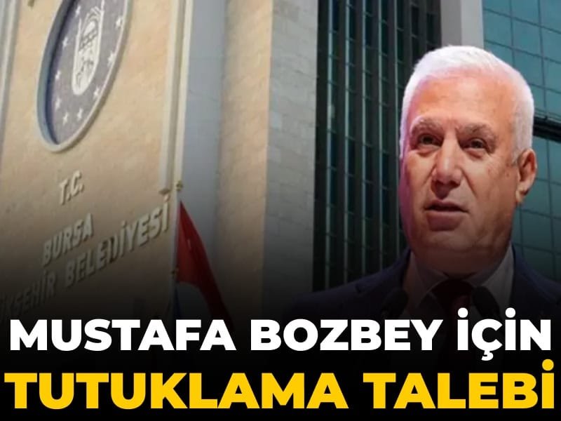 Son Dakika | Mustafa Bozbey için tutuklama talebi