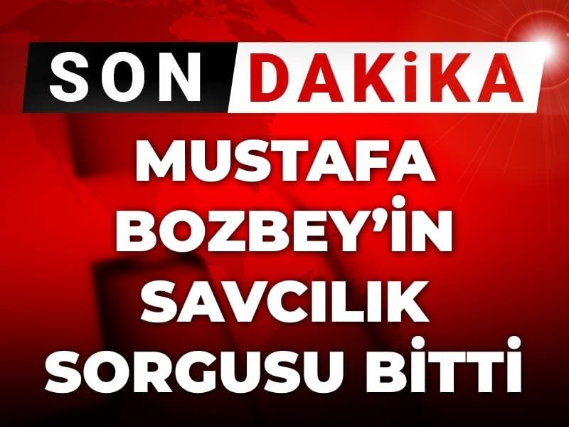 Son Dakika | Mustafa Bozbey’in savcılık sorgusu bitti