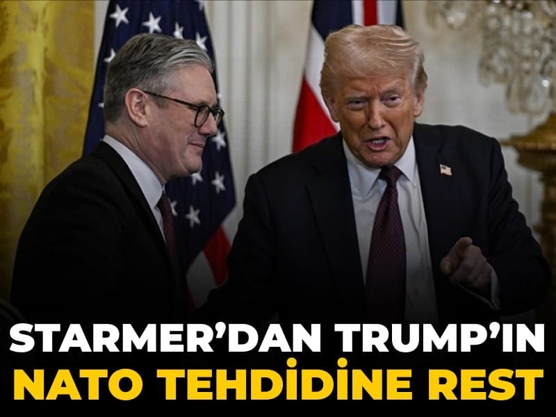 Starmer’dan Trump’ın NATO tehdidine rest
