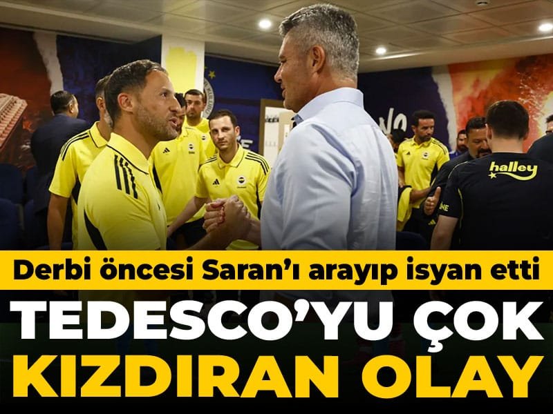 Tedesco çok sinirlendi Sadettin Saran’ı arayıp isyan etti: Derbi öncesi yaşananlar ortaya çıktı