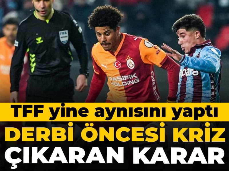 TFF’den kriz çıkaran Trabzonspor Galatasaray derbisi kararı