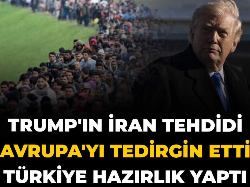 Trump’ın İran tehdidi Avrupa’yı tedirgin etti: Türkiye hazırlık yaptı