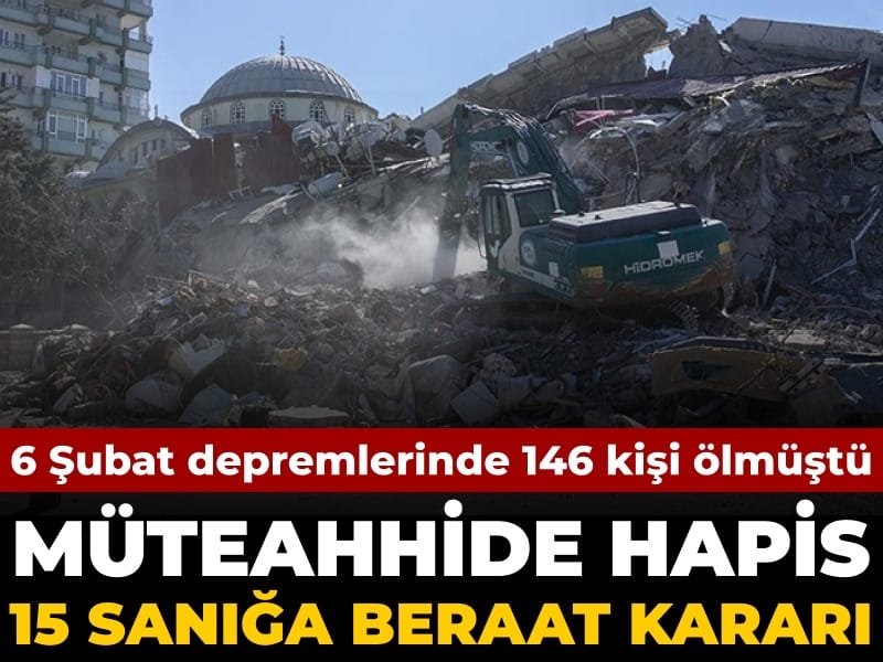 6 Şubat’ta 146 kişi ölmüştü: Müteahhide hapis 15 kişiye beraat kararı