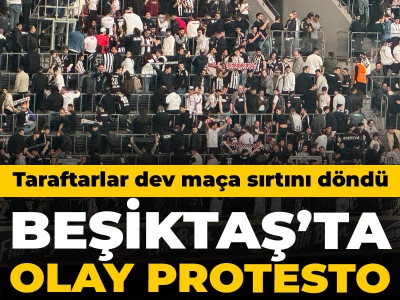 Beşiktaş’ta olay protesto: Taraftarlar dev maça sırtını döndü