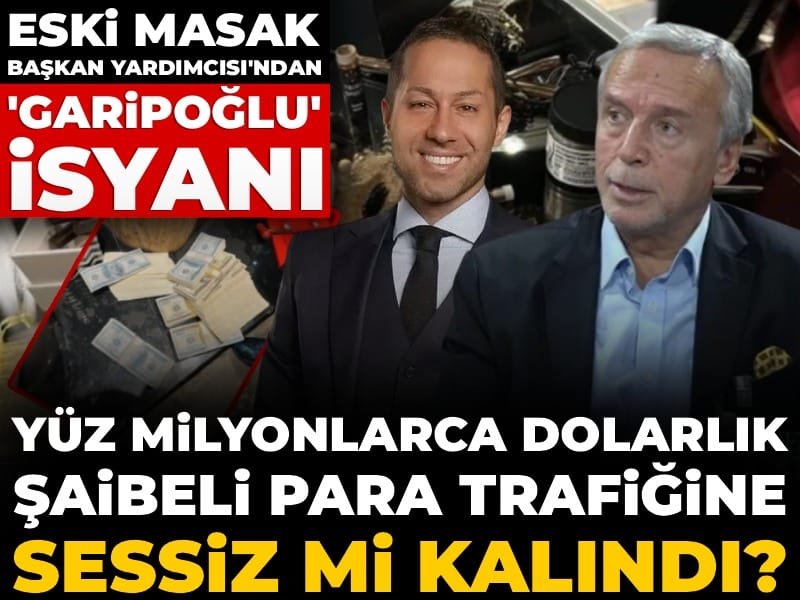 Eski MASAK Başkan Yardımcısı’ndan ‘Garipoğlu’ isyanı: Yüz milyonlarca dolarlık şaibeli para trafiğine sessiz mi kalındı?