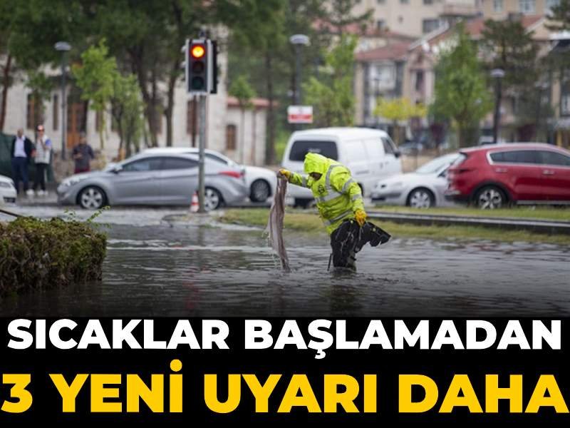 Sıcaklar başlamadan 3 yeni uyarı daha geldi: Meteoroloji açıkladı