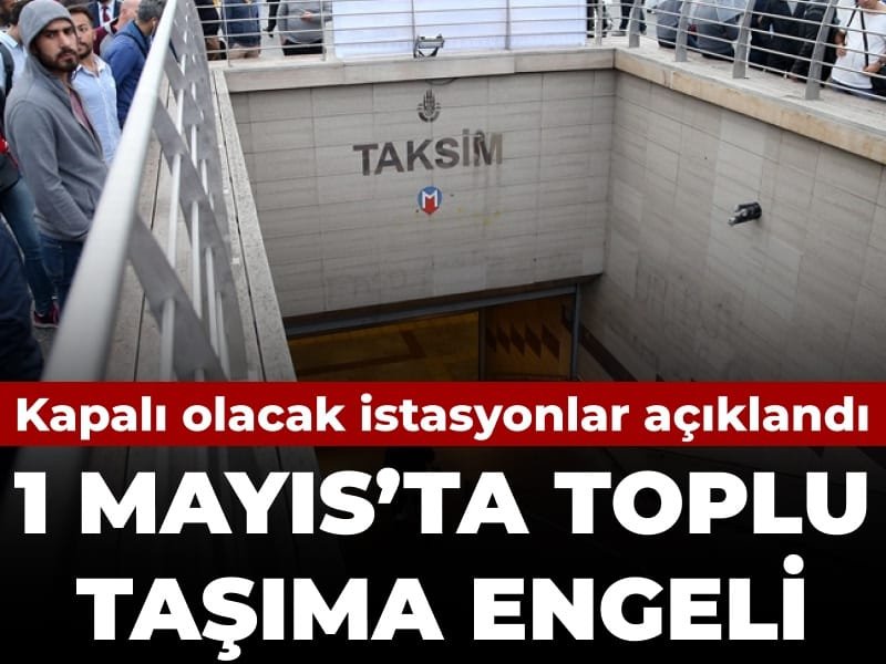 Son Dakika | İstanbul’da toplu taşımaya 1 Mayıs engeli